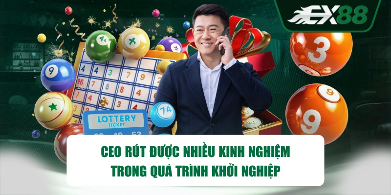 CEO rút được nhiều kinh nghiệm trong quá trình khởi nghiệp