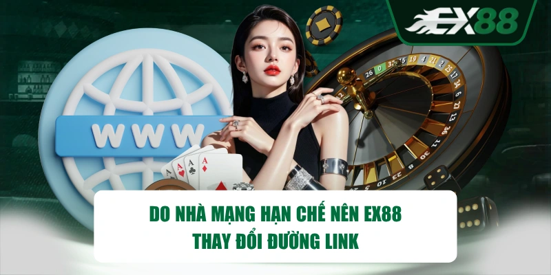 Do nhà mạng hạn chế nên EX88 thay đổi đường link