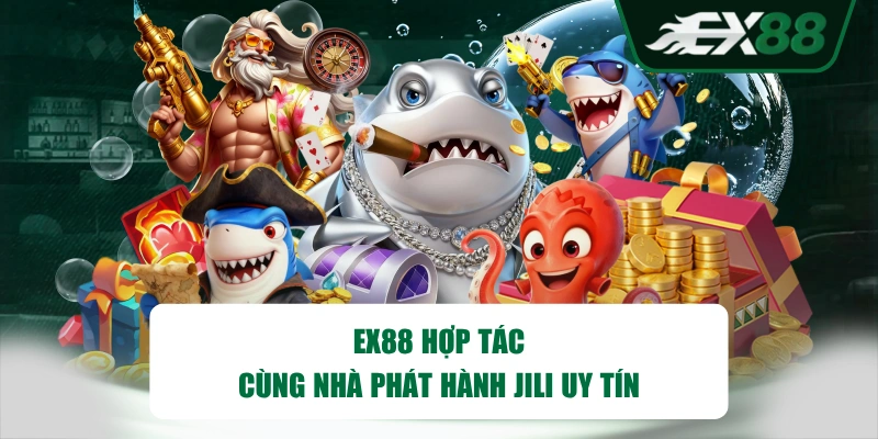 EX88 hợp tác cùng nhà phát hành JILI uy tín