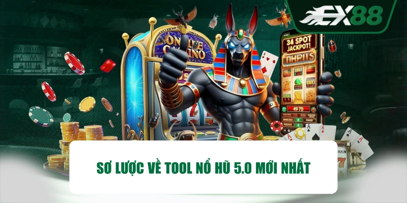 Sơ lược về tool nổ hũ 5.0 mới nhất