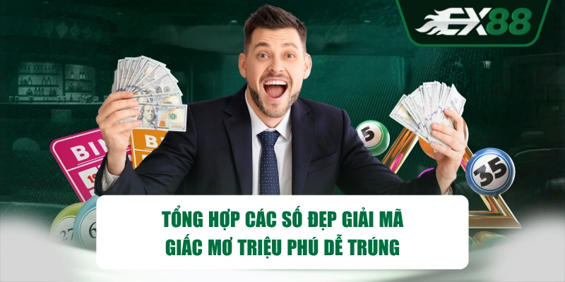 Tổng hợp các số đẹp giải mã giấc mơ triệu phú dễ trúng