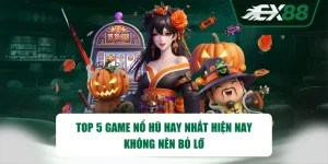 TOP 5 Game Nổ Hũ Hay Nhất Hiện Nay Không Nên Bỏ Lỡ